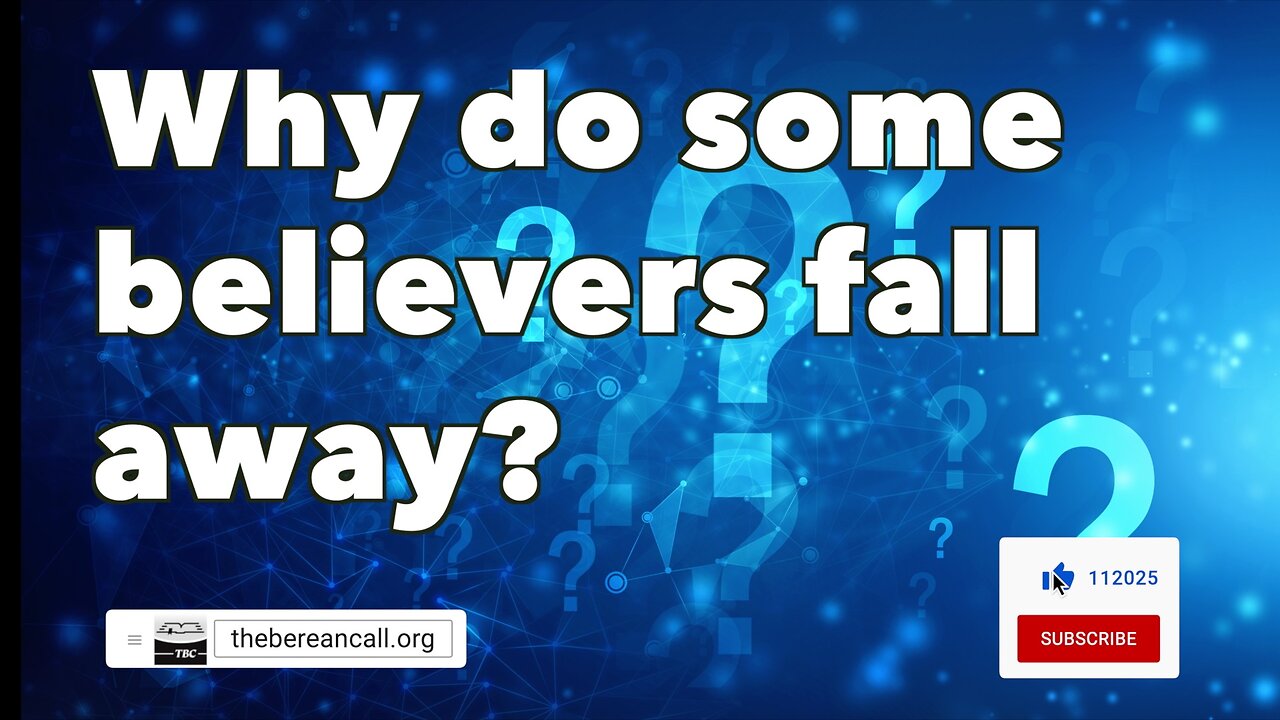 Question: Why do some believers fall away?