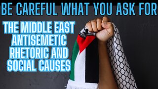 LIVE FROM ISRAEL -SPECIAL GUEST: Be Careful What You Ask For - Middle East