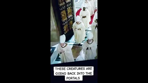 Have you seen the footage of the creatures in the Vatican?