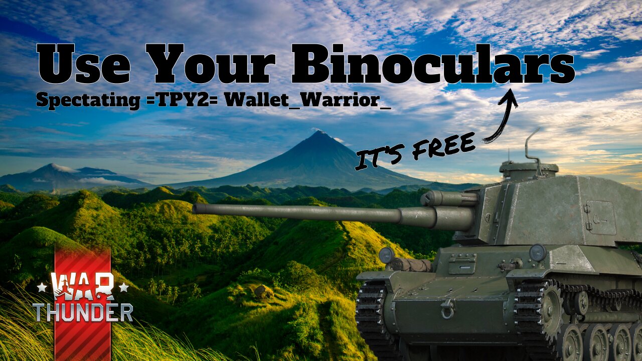 Use Your Binoculars (It's Free) - War Thunder - Spectating =TPY2= Wallet_Warrior_