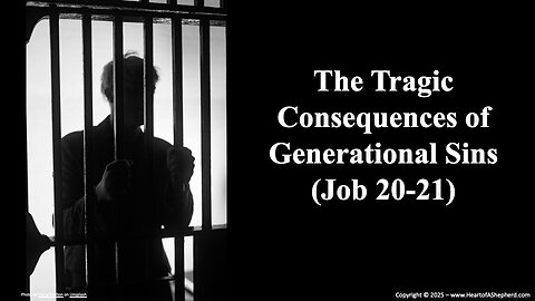 The Tragic Consequences of Generational Sins (Job 20-21) from www.HeartofAShepherd.com.