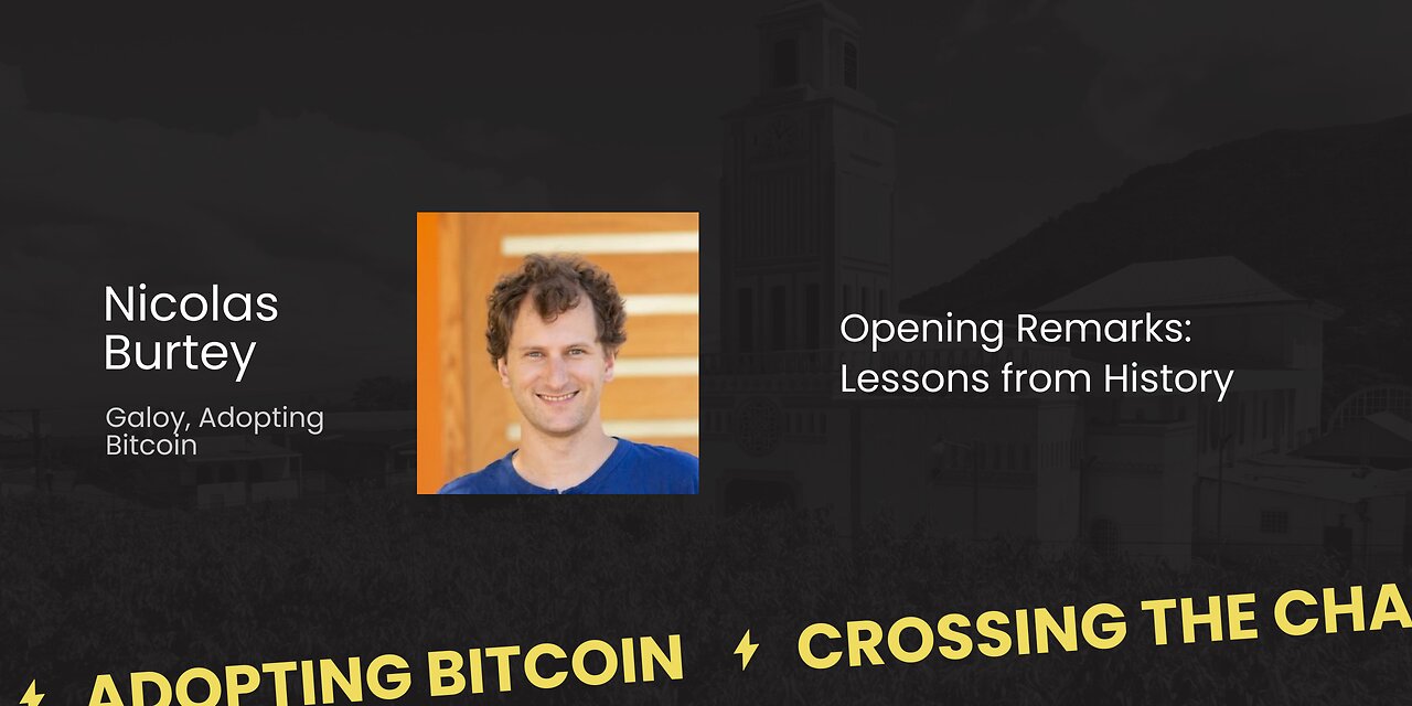 Adopting Bitcoin 2024 Intro: Lessons From History - Nicolas Burtey