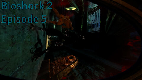 The Dying Will Continue Until Morale Improves - Bioshock 2 Episode 5