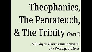 Tractatus III: Theophanies, The Pentateuch, & The Trinity (Part I)