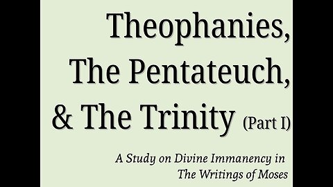 Tractatus III: Theophanies, The Pentateuch, & The Trinity (Part I)