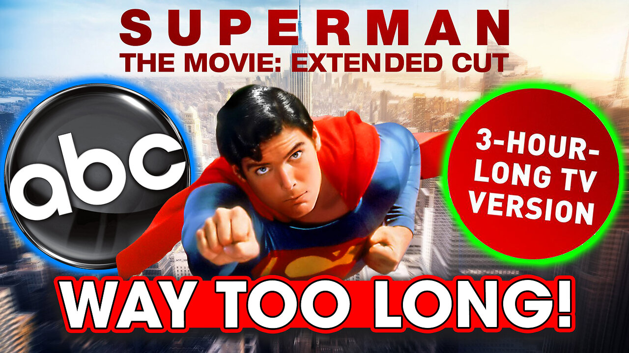 The Superman 3 Hour TV Version is WAY TOO LONG!