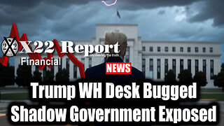 X22 REPORT 02/25/2025 🔥 Trump WH Desk Bugged, Code Has Been Broken, Shadow Government Exposed