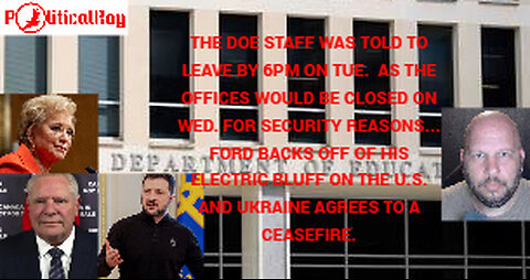 The DOE shuts down for the day, and Ukraine agrees to a Ceasefire...