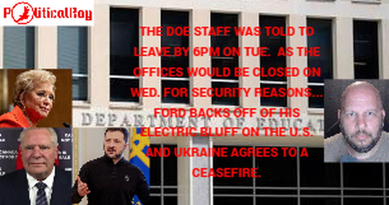 The DOE shuts down for the day, and Ukraine agrees to a Ceasefire...