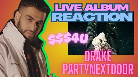 LIVE ALBUM REACTION: $ome $exy $ongs 4 U by DRAKE & PARTYNEXTDOOR 
