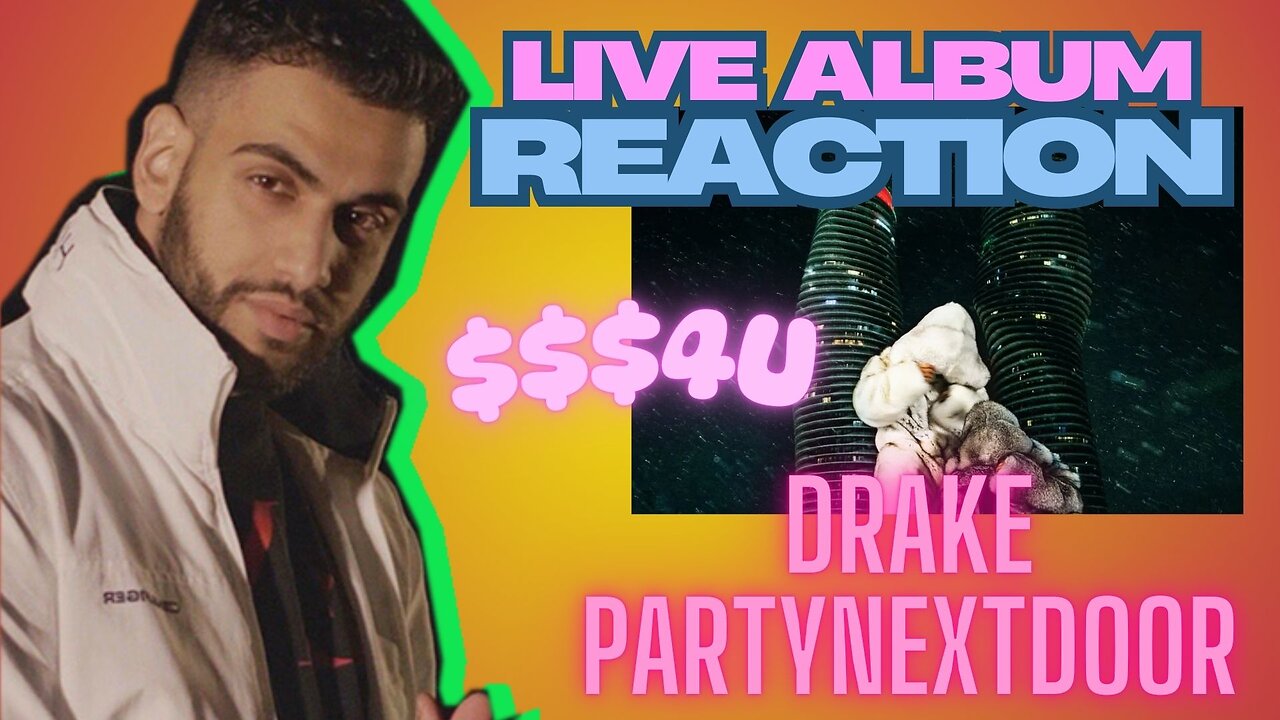 LIVE ALBUM REACTION: $ome $exy $ongs 4 U by DRAKE & PARTYNEXTDOOR