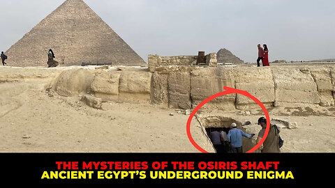 Discovering the Osiris Shaft Ancient Egypt’s Underground Enigma