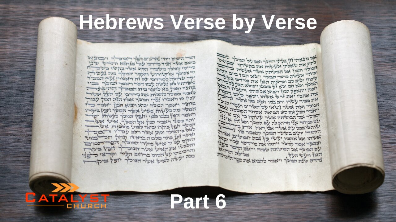 Hebrews Verse by Verse - Part 6