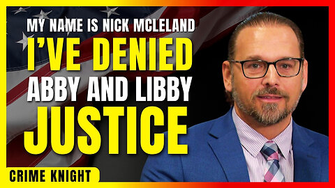 The Delphi Murders | Prosecutor Nick McLeland Denies Abby and Libby Justice
