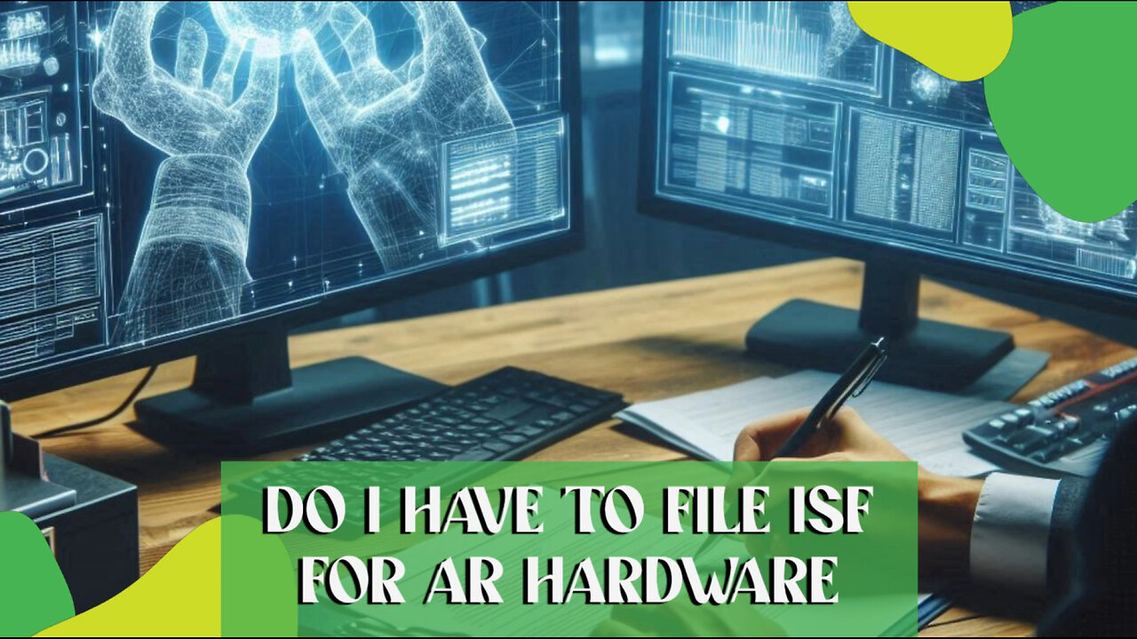 Decoding Importer Security Filing for AR Hardware - What You Need to Know!