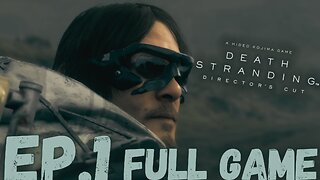 DEATH STRANDING (Director's Cut) Gameplay Walkthrough EP.1- Timefall FULL GAME