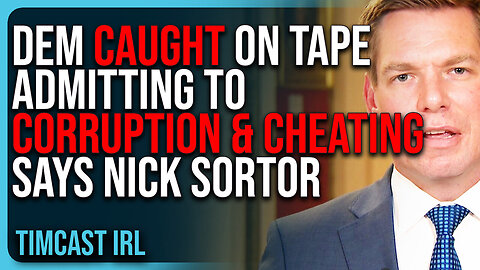 "Democrat CAUGHT ON TAPE ADMITTING To Corruption & CHEATING On His Wife Says Nick Sortor"