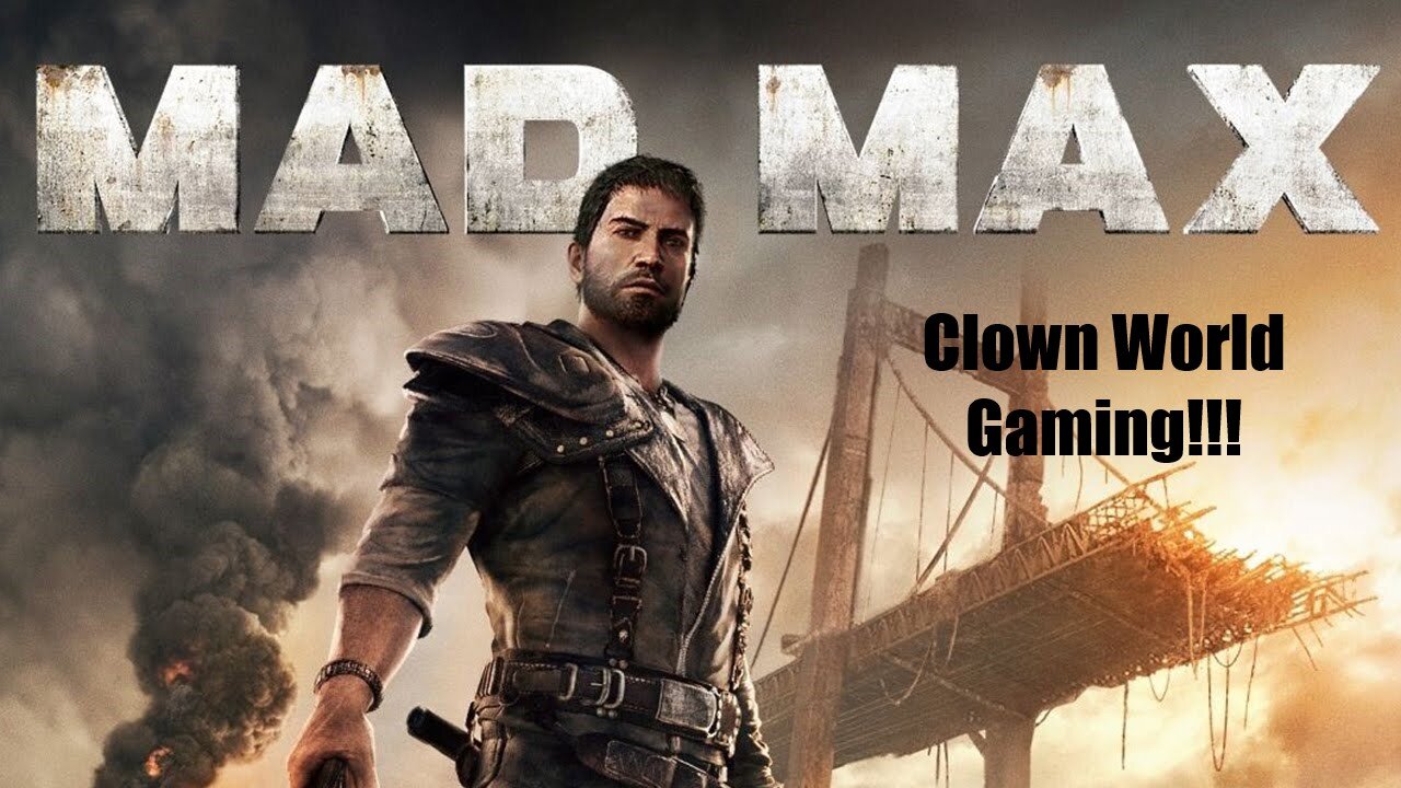 Clown World Gaming: Mad Max - Day 5!!!