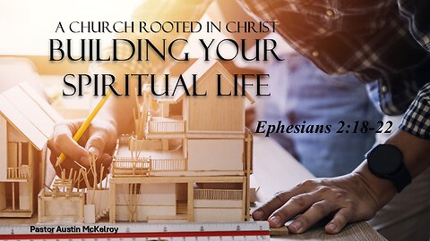 Building Your Spiritual Life, Pastor Austin McKelroy, 01-05-2025