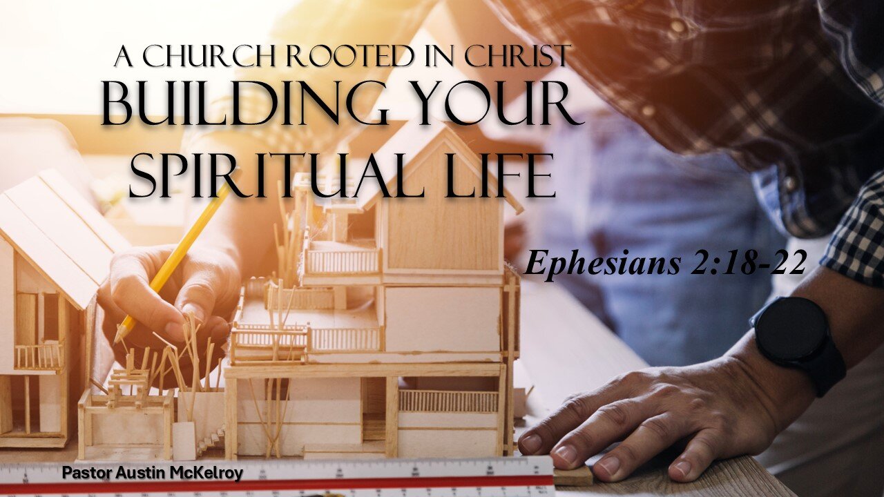 Building Your Spiritual Life, Pastor Austin McKelroy, 01-05-2025