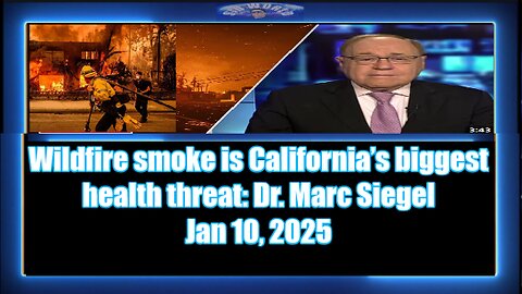 Wildfire smoke is California’s biggest health threat Dr. Marc Siegel