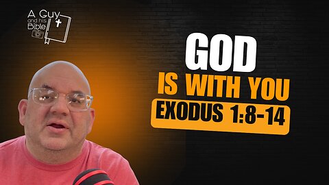 God Is With You | Exodus 1:8-14