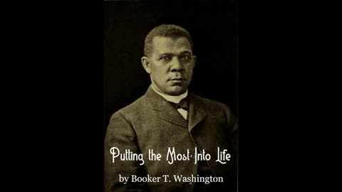 Putting the Most Into Life by Booker T. Washington Full Audiobook