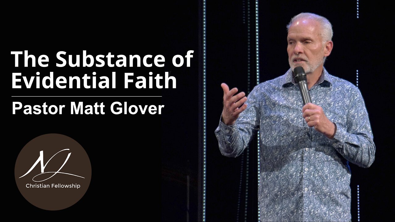 The Substance of Evidential Faith - Pastor Matt Glover