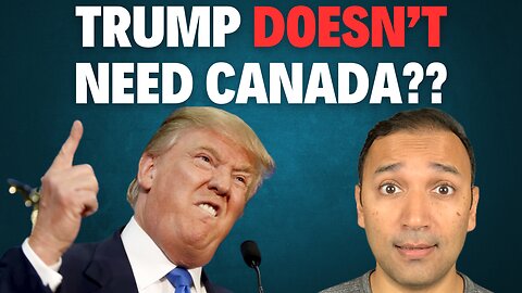 SHOCKING: Trump says ........He Doesnt Need Canadian Exports!!!!