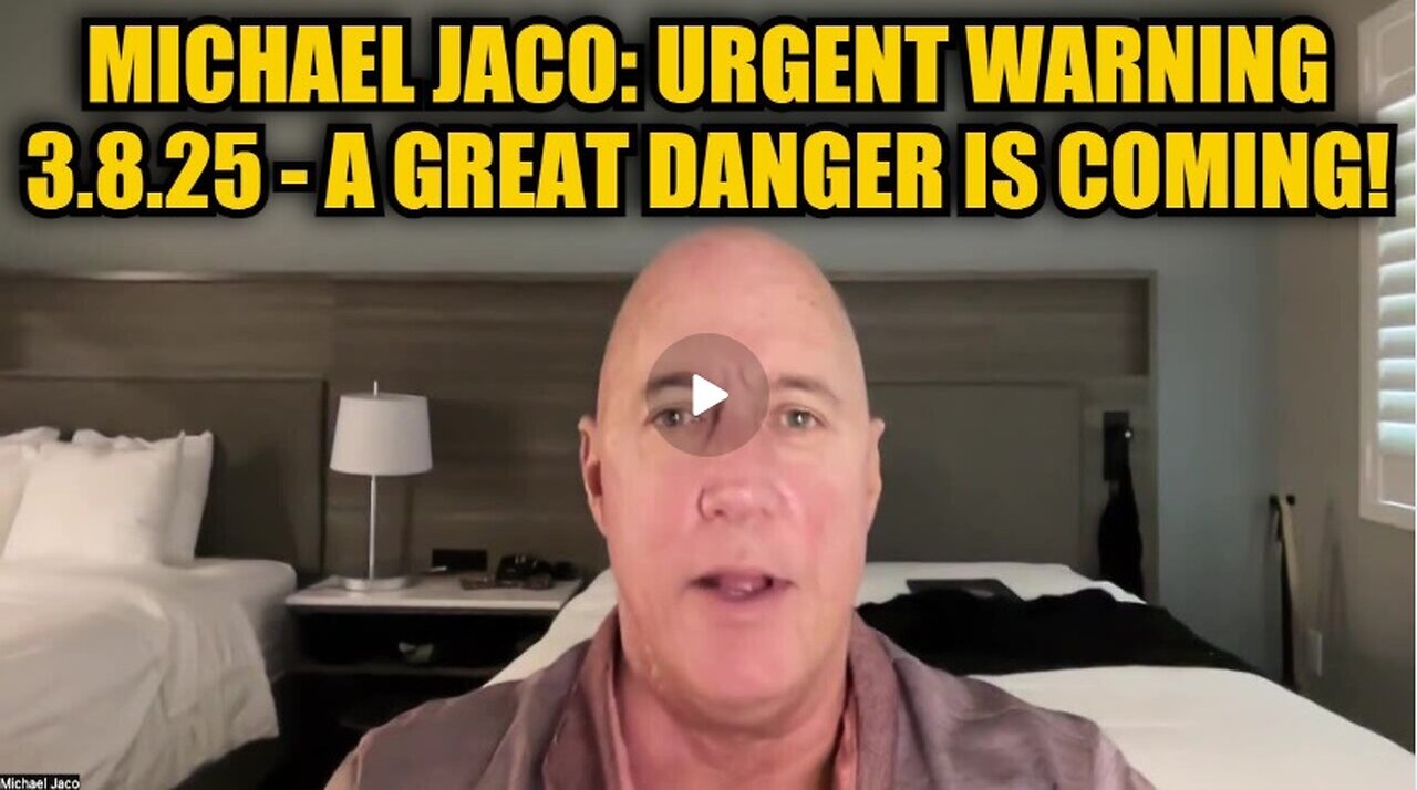 Michael Jaco: Shocking Warning 3.8.25 - A Great Danger Is Coming!