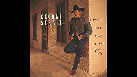 George Strait - Carrying Your Love With Me