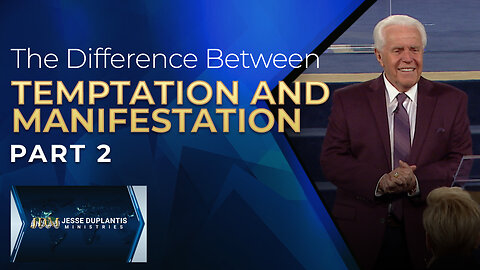 The Difference Between Temptation and Manifestation, Part 2