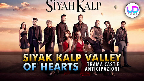 Mediaset Acquista Siyah Kalp – Valley Of Hearts: Trama Anticipazioni E Cast Della Serie Turca!