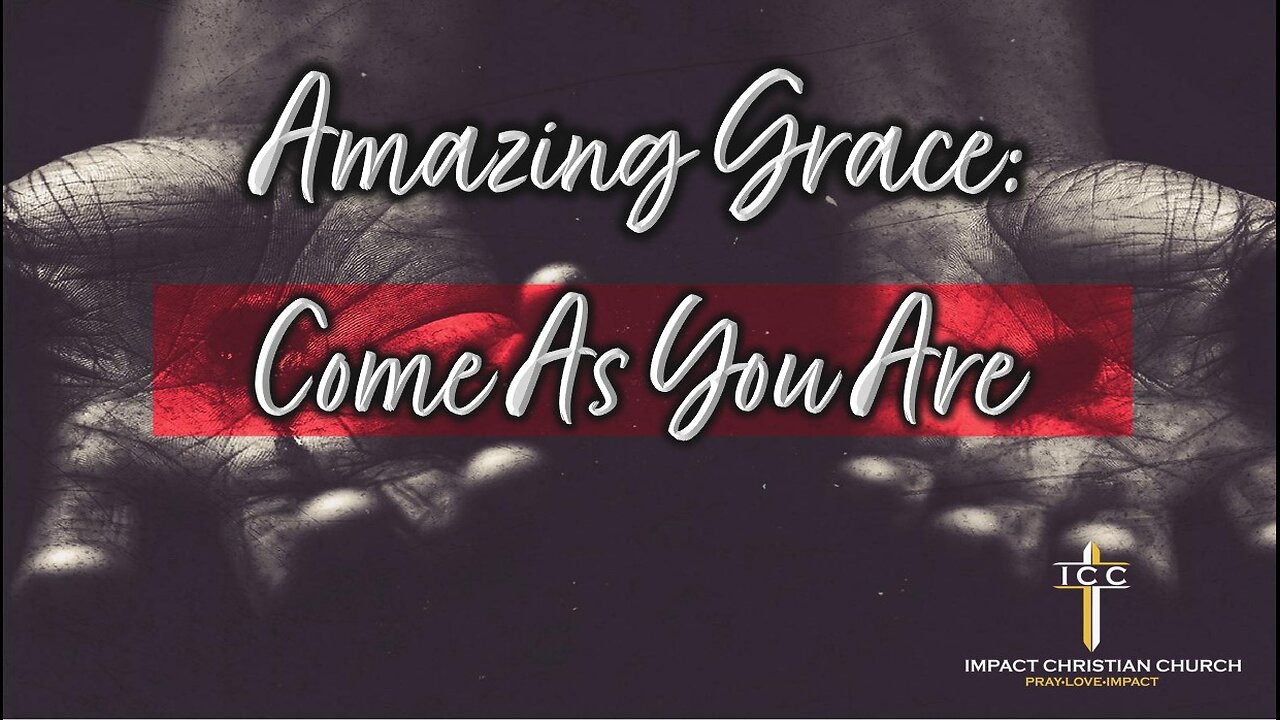 Amazing Grace: Come As You Are