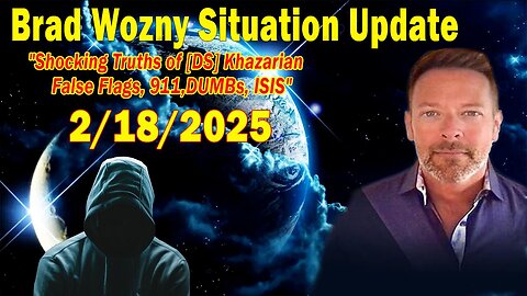 Brad Wozny Situation Update Feb 18: "Shocking Truths of [DS] Khazarian False Flags, 911,DUMBs, ISIS"