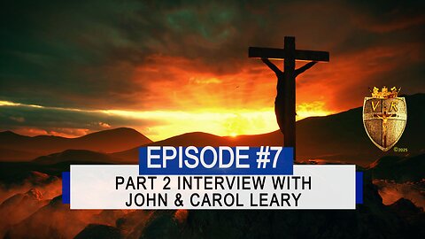 Ep.7 Part 2 Interview with Prophet John Leary and his wife Carol.