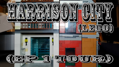 Harrison City (Lego) (Ep 1 Tour)