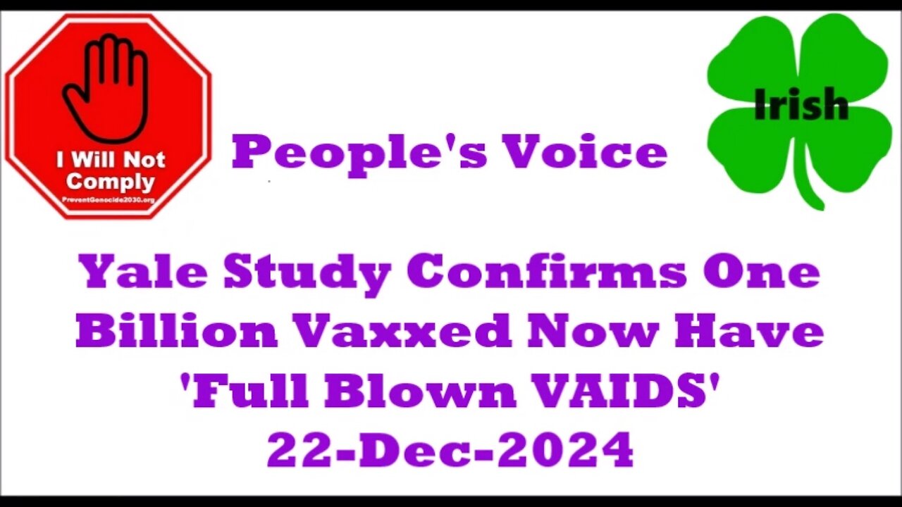 Yale Study Confirms One Billion Vaxxed Now Have 'Full Blown VAIDS' 22-Dec-2024