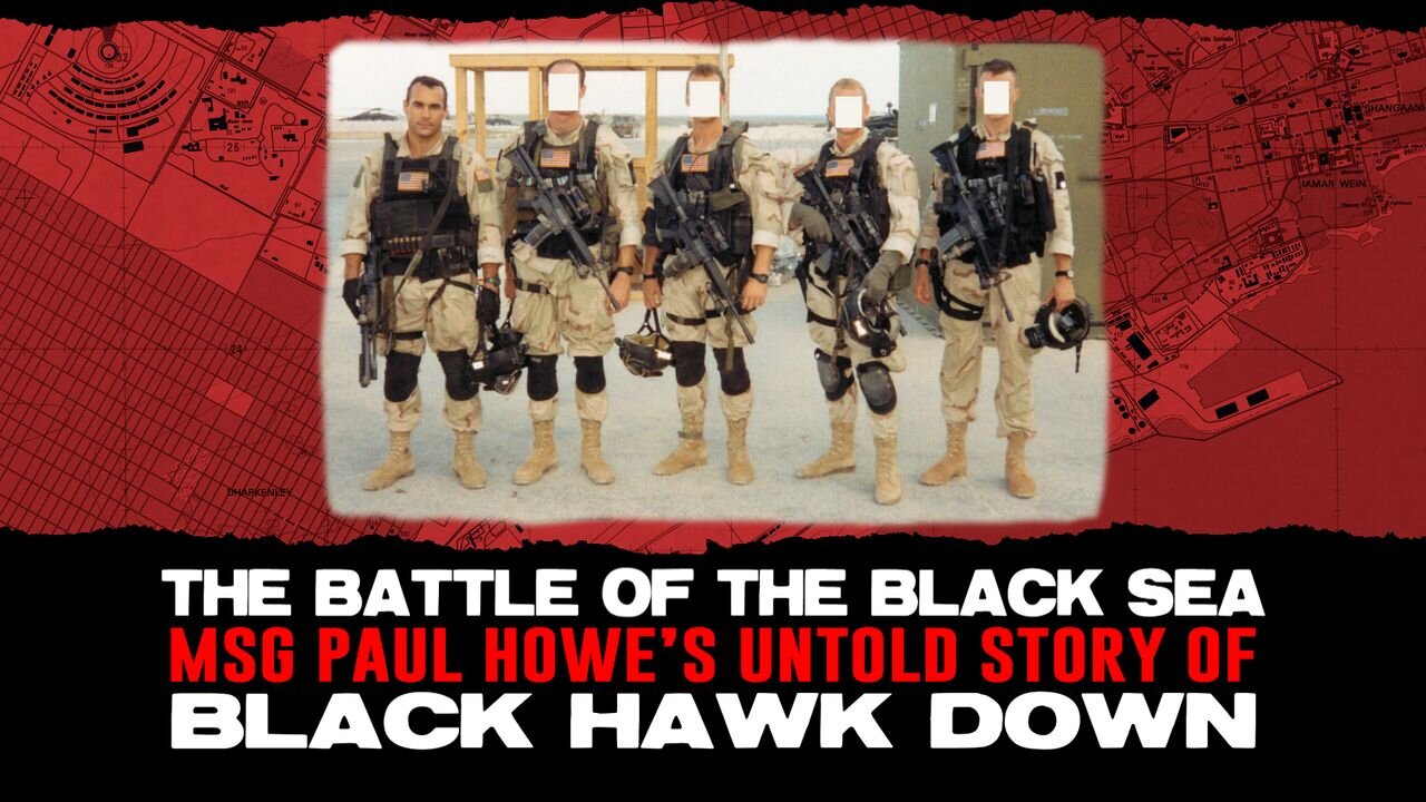 The Battle of the Black Sea: Msg Paul Howe’s Untold Story of Black Hawk Down | Full Documentary