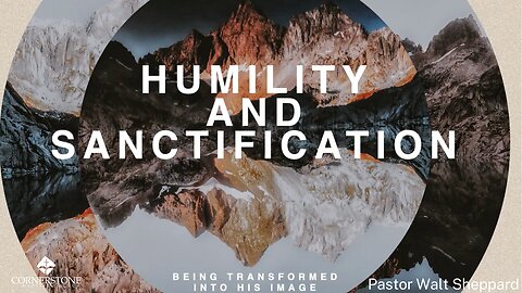 Humility And Sanctification--Sun AM--Feb 23, 2025