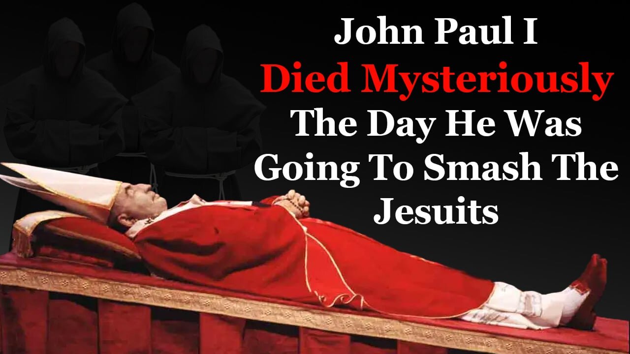 John Paul I Died Mysteriously The Day He Was Going To Smash The Jesuits