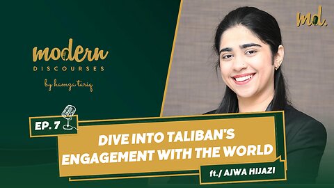 Dive into Taliban's engagement with the world - Episode 7