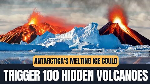 Antarctica’s Hidden Threat: Melting Ice Awakening Volcanoes