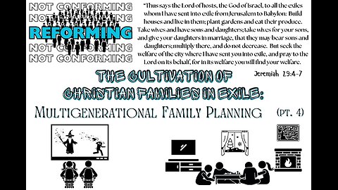 The Cultivation of Christian Families in Exile: Multigenerational Family Planning pt. 4