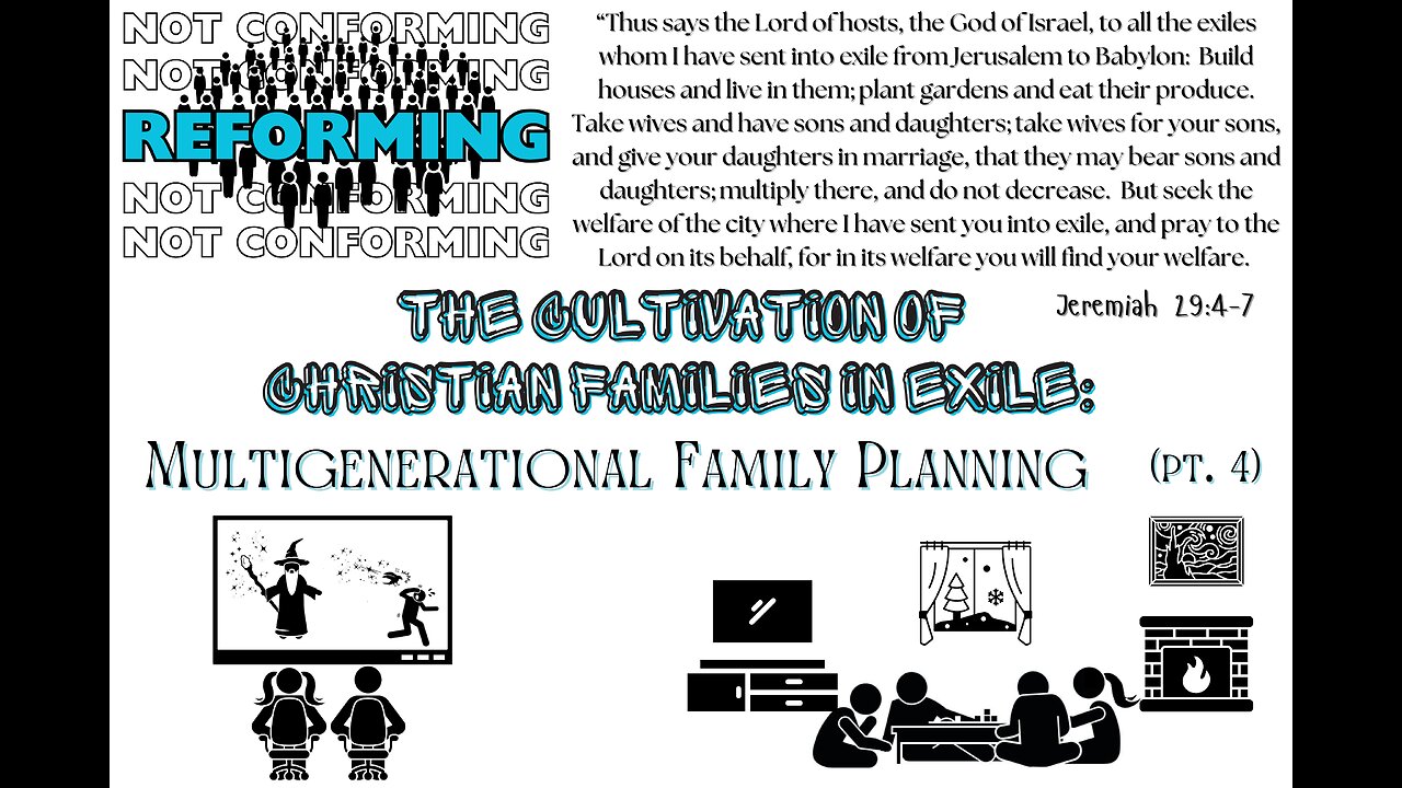 The Cultivation of Christian Families in Exile: Multigenerational Family Planning pt. 4