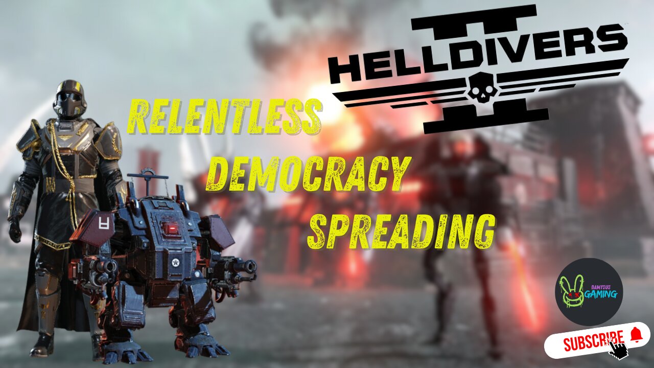 Helldivers 2 - Relentless Democracy Spreading