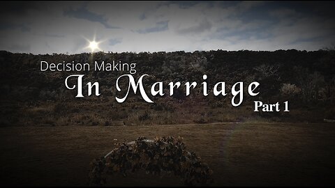 Decision Making In Marriage Part 1