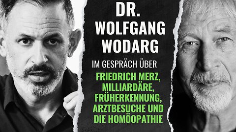 UNZENSIERT! Wolfgang Wodarg im Gespräch über Merz, Milliardäre, Früherkennung und die Homöopathie