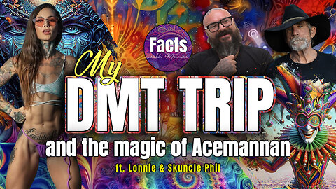 Facts with Maaxx Ep 10 - My DMT Trip!