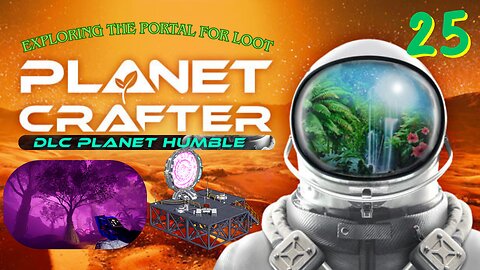 Exploring The Portal For Loot - Planet Crafter/Planet Humble Episode 25